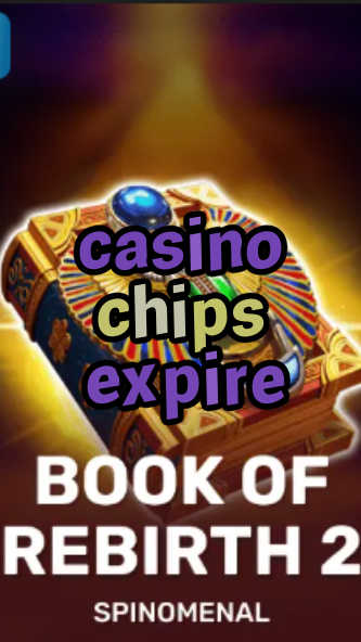 casino chips expire-trdjkmsxjksdss.com