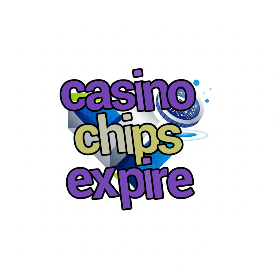 casino chips expire